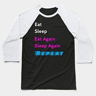 Eat Sleep Again and Repeat Baseball T-Shirt